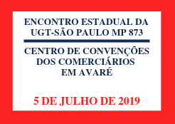 Inscrições abertas para encontro da UGT-SP que discutirá impactos pós-MP 873